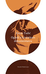Zoran Tadić, Ogledi o hrvatskom dokumentarcu, Hrvatski filmski savez; Zagreb, 2009.