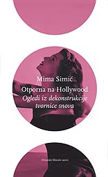 Mima Simić, Otporna na Hollywood. Ogledi iz dekonstrukcije tvornice snova, Hrvatski filmski savez; Zagreb, 2009.
