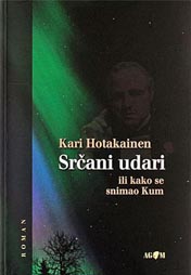 Kari Hotakainen, Srčani udari ili kako se snimao Kum, AGM, Zagreb, 2008.