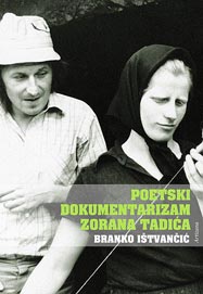 Branko Ištvančić: Poetski dokumentarizam Zorana Tadića, Artizana, Zagreb, 2010.